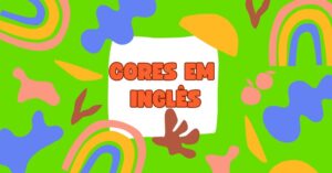 Read more about the article Cores em Inglês: Lista com Significados e Dicas de Pronúncias.