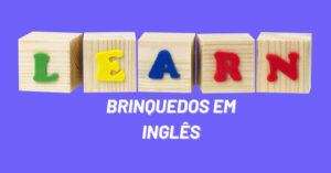 Read more about the article Atividades de Brinquedos em Inglês