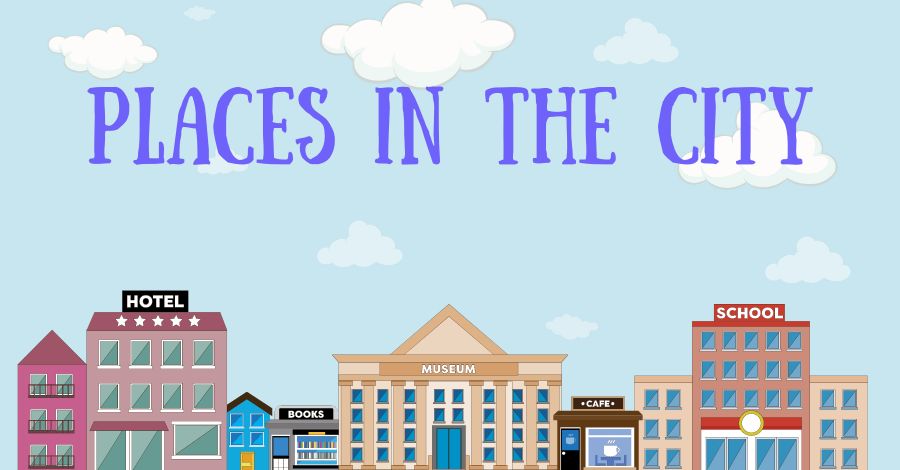 Places in the City– Atividades Sobre Lugares em Inglês